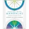 Praying with Mandalas: A Colorful, Contemplative Practice