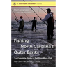 Fishing North Carolina's Outer Banks: The Complete Guide to Catching More Fish from Surf, Pier, Sound, & Ocean