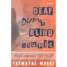Deaf, Dumb, Blind & Stupid: Michael Anderson's Fight For Life