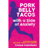 Pork Belly Tacos with a Side of Anxiety: My Journey Through Depression, Bulimia, and Addiction