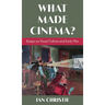 What Made Cinema? Essays on Visual Culture and Early Film