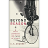 Beyond Reason: Eight Great Problems That Reveal the Limits of Science