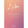I AM - Learning To Work 'The Principles' For a Better Life
