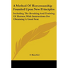 A Method Of Horsemanship Founded Upon New Principles: Including The Breaking And Training Of Horses; With Instructions For Obtaining A Good Seat