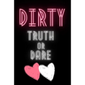Dirty Truth or Dare: Hot Questions & Naughty Dares to Spice up Your Sex Life Game for Couples Sexy and Kinky Perfect Gift for Valentine's Days