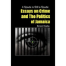 A Spade is Still a Spade: Essays on Crime and The Politics of Jamaica