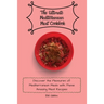 The Ultimate Mediterranean Meat Cookbook: Discover the Pleasures of Mediterranean Meals with These Amazing Meat Recipes