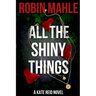 All the Shiny Things: A Kate Reid Novel