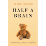 Half A Brain: Confessions of a Special Needs Mom
