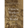 Chinese Workers of the World: Colonialism, Chinese Labor, and the Yunnan-Indochina Railway