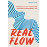 Real Flow: Break the Burnout Cycle and Unlock High Performance in the New World of Work