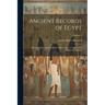 Ancient Records of Egypt; Historical Documents From the Earliest Times to the Persian Conquest, Collected; Volume 2