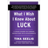 What I Wish I Knew about Luck: A Crash Course on Turning Aspirations Into Achievements