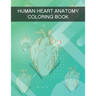 Human Heart Anatomy Coloring Book: Human Anatomy Coloring Book