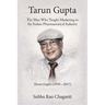 Tarun Gupta: The Man who taught Marketing to the Indian Pharmaceutical Industry