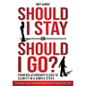Should I stay or should I go?: From Relationship CLASH to Clarity in 5 Simple Steps
