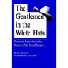 The Gentlemen in the White Hats: Dramatic Episodes in the History of the Texas Rangers