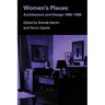 Women's Places: Architecture and Design 1860-1960