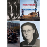 Five Years Under Nazi Occupation: A World War II Memoir of Resilience and Survival in the Netherlands