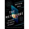 The Metaverse: Fully Revised and Updated Edition: Building the Spatial Internet