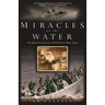 Miracles on the Water: The Heroic Survivors of a World War II U-Boat Attack