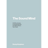 The Sound Mind: A 30 Day Journey to Conquering Fear and Taking Hold of Your Future