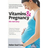 Vitamins & Pregnancy: The Real Story: Your Orthomolecular Guide for Healthy Babies & Happy Moms