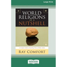 World Religions in a Nutshell [Standard Large Print 16 Pt Edition]