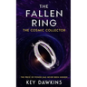 The Fallen Ring 3 The Cosmic Collector: A Crime Superhero Thriller