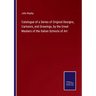 Catalogue of a Series of Original Designs, Cartoons, and Drawings, by the Great Masters of the Italian Schools of Art