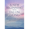 A New Beginning with Falun Gong: Discover Hope, Healing, and Inner Peace Through a Spiritual Meditation Practice