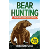 Bear Hunting for Kids: Hunting and Fishing Books for Kids