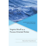 Virginia Woolf as a Process-Oriented Thinker: Parallels between Woolf's Fiction and Process Philosophy