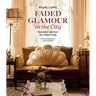 Faded Glamour in the City: Romantic Interiors for Urban Living