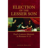 Election of the Lesser Son: Paul's Lament-Midrash in Romans 9-11