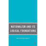 Nationalism and Its Logical Foundations