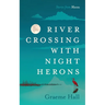 River Crossing With Night Herons: Stories from Macau