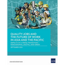 Quality Jobs and the Future of Work in Asia and the Pacific: Impacts of a Triple Transition-Demographic, Digital, and Green