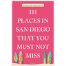 111 Places in San Diego That You Must Not Miss