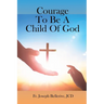 Courage To Be A Child Of God