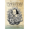 Shakespeare Vs. Cthulhu: What Dreams May Come