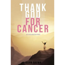 Thank God For Cancer