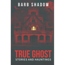 True Ghost Stories and Hauntings