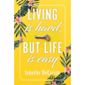 Living Is Hard, But Life Is Easy