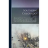 Southern Colorado: Historical And Descriptive Of Fremont And Custer Counties With Their Principal Towns. Cañon City, And Other Towns, Fre