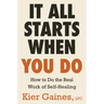 It All Starts When You Do: How to Do the Real Work of Self-Healing