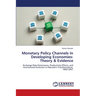Monetary Policy Channels in Developing Economies: Theory & Evidence