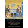 Christianity and the Contest for Manhood in Late Antiquity