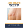 Atopic Dermatitis Demystified: Doctor's Secret Guide