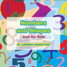 Numbers and Shapes: Just for Kids